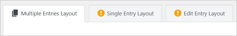 Three tabs that read "Multiple Entries Layout", "Single Entry Layout" and "Edit Entry Layout" respectively