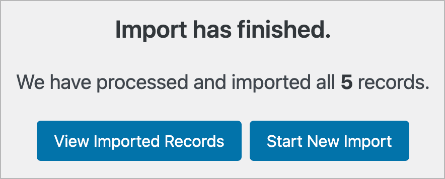 Import has finished. We have processed and imported all 5 records.