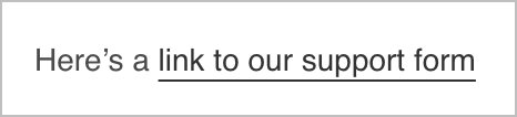 Here's a link to our support form