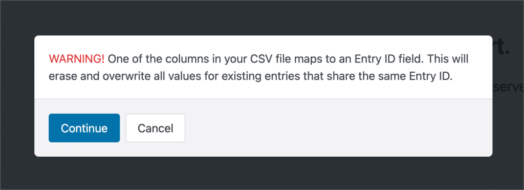 Warning! One of the columns in your CSV file maps to an Entry ID field. This will update values for existing entries that share the same Entry ID.