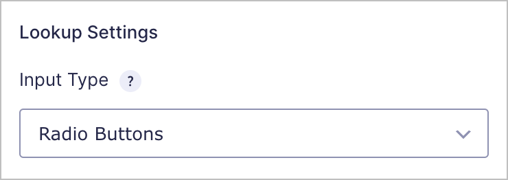 A dropdown field labeled 'Lookup Settings'; the option chosen is 'Radio Buttons'.